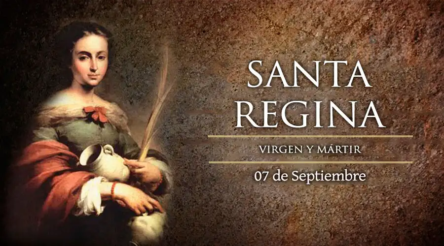 Santa Regina, Virgen y Mártir